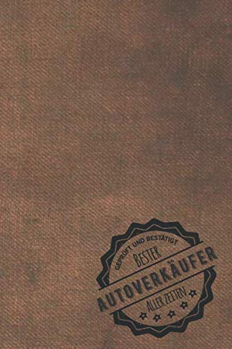 Geprüft und Bestätigt bester Autoverkäufer aller Zeiten: Notizbuch inkl. To Do Liste | Das perfekte Geschenkbuch für Männer, die Autos verkaufen | Geschenkidee | Geschenke | Geschenk Books