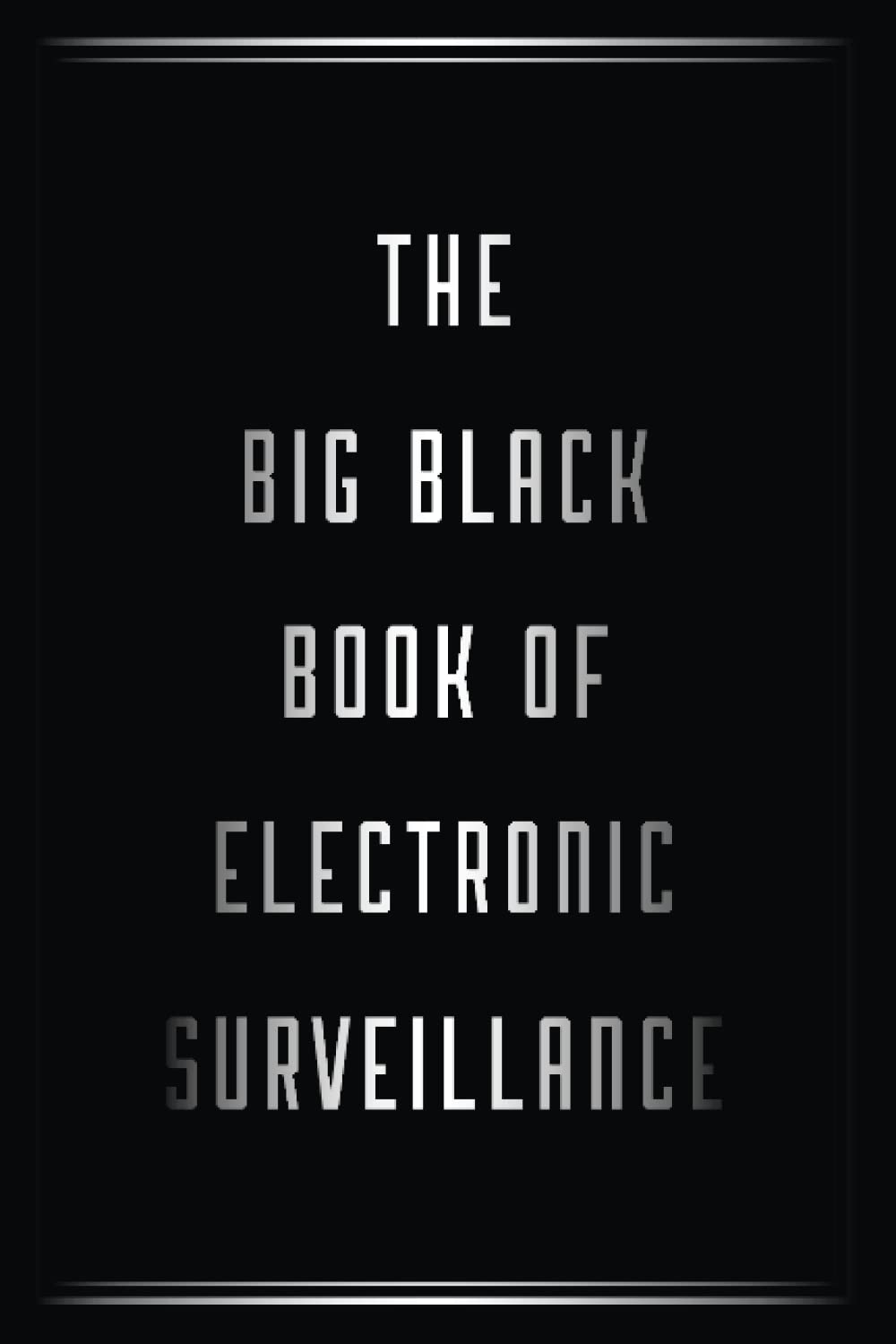 The Big Black Book of Electronic Surveillance book