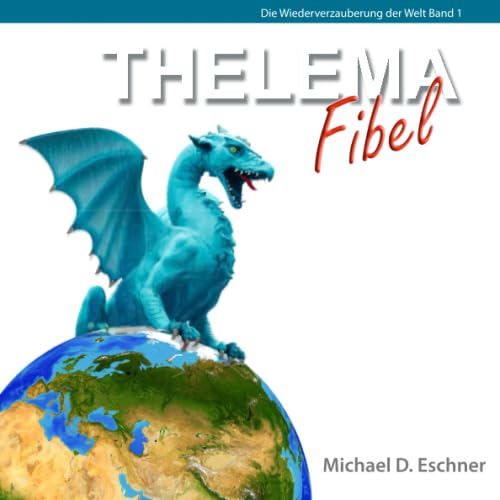Thelema Fibel (Die Wiederverzauberung der Welt, Band 1) Religion & Esotericism