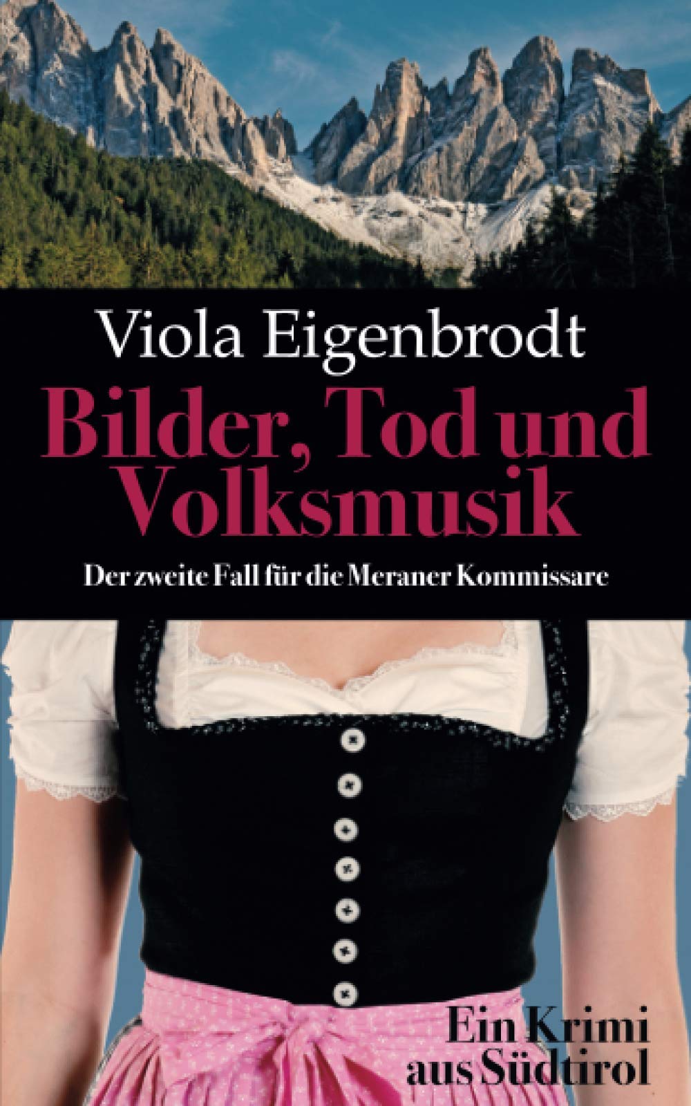 Bilder, Tod und Volksmusik: Ein Krimi aus Südtirol (Merankrimis) Detective & CSI