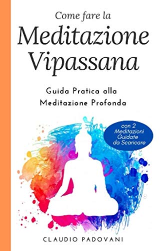 Come Fare la Meditazione Vipassana: Guida Pratica alla Meditazione Profonda book