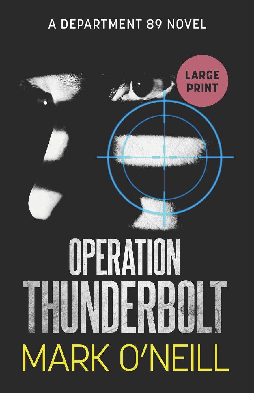 Operation Thunderbolt: A gripping spy thriller novel of death, vengeance, and conspiracy (Department 89 Large Print, Band 7) Action & Adventure