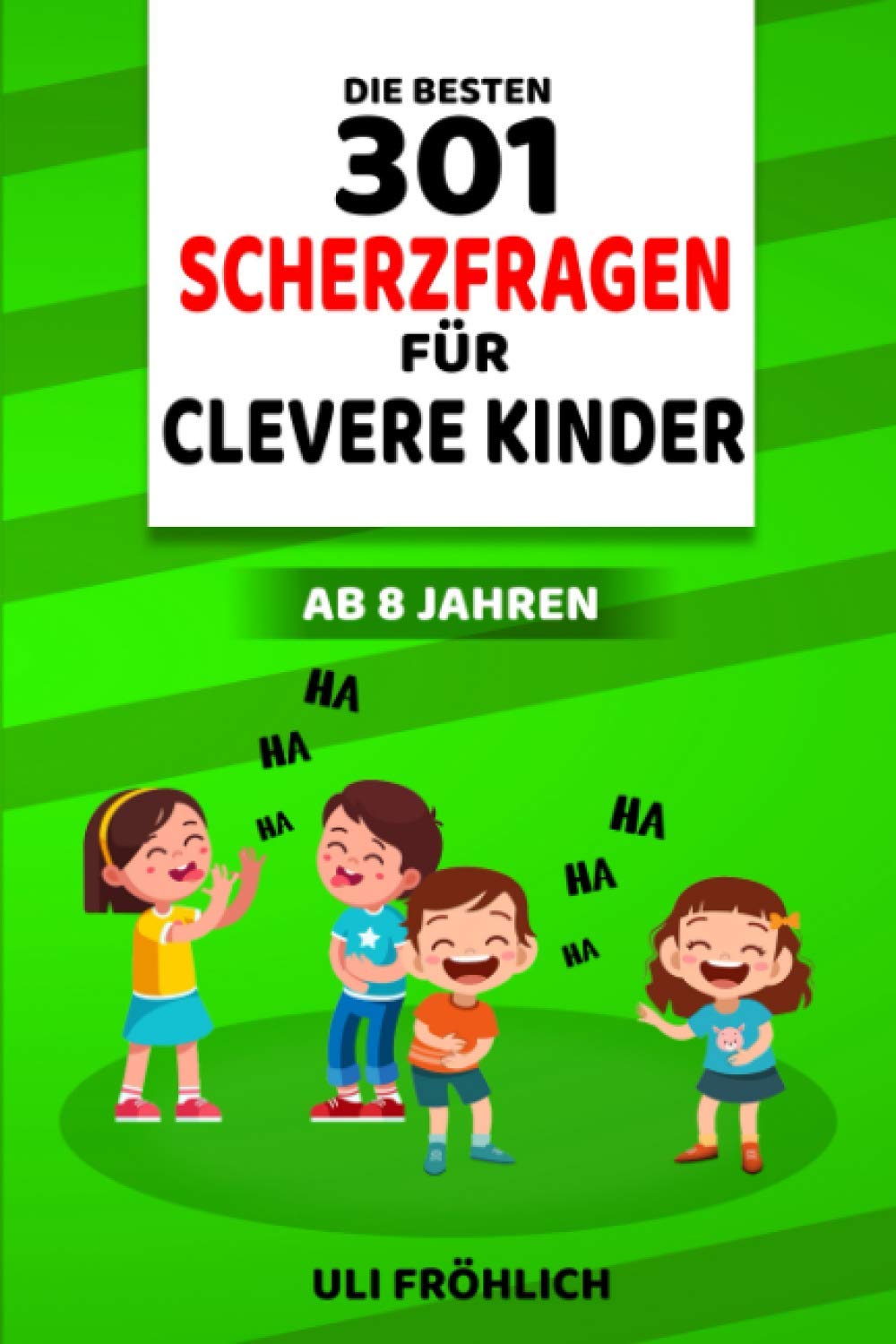 Die besten 301 Scherzfragen für clevere Kinder ab 8 Jahren: Lustige Rätsel mit Lösungen. Geschenk für Mädchen und Jungen. Rätselspaß für die ganze Familie. Computer Science