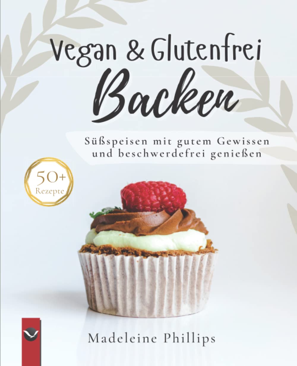 Vegan & Glutenfrei Backen: Süßspeisen ohne Getreide, einfach und lecker - frei von Gluten; viele Rezepte zuckerfrei Health, Nutrition & Fitness