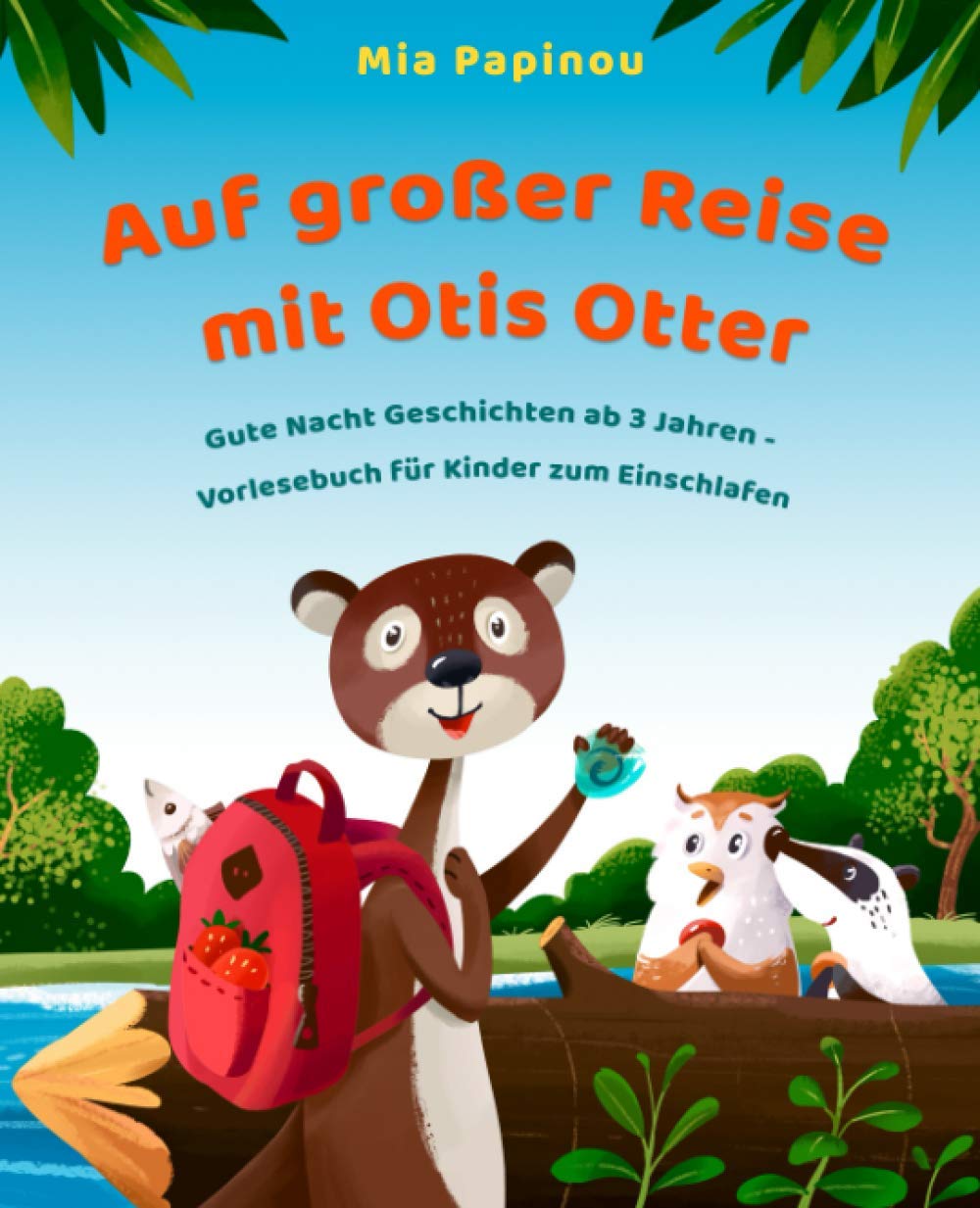 Auf großer Reise mit Otis Otter: Gute Nacht Geschichten ab 3 Jahren - Vorlesebuch für Kinder zum Einschlafen Non-fiction