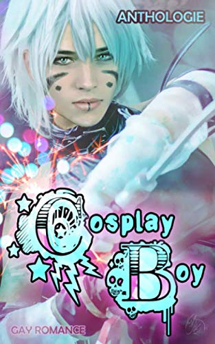 Cosplay Boy: Gay Romance Anthologie Contemporary literature