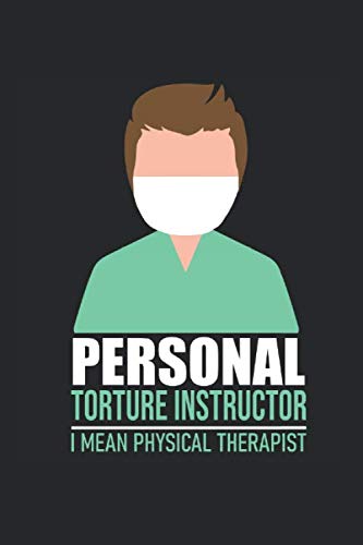 Personal Torture Instructor I Mean Physical Therapist: Liniert Mit 120 Seiten Im Praktischen 6 X9, A5 Format. Notizbuch Und Journal Für Notizen Und Aufzeichnugen. Books
