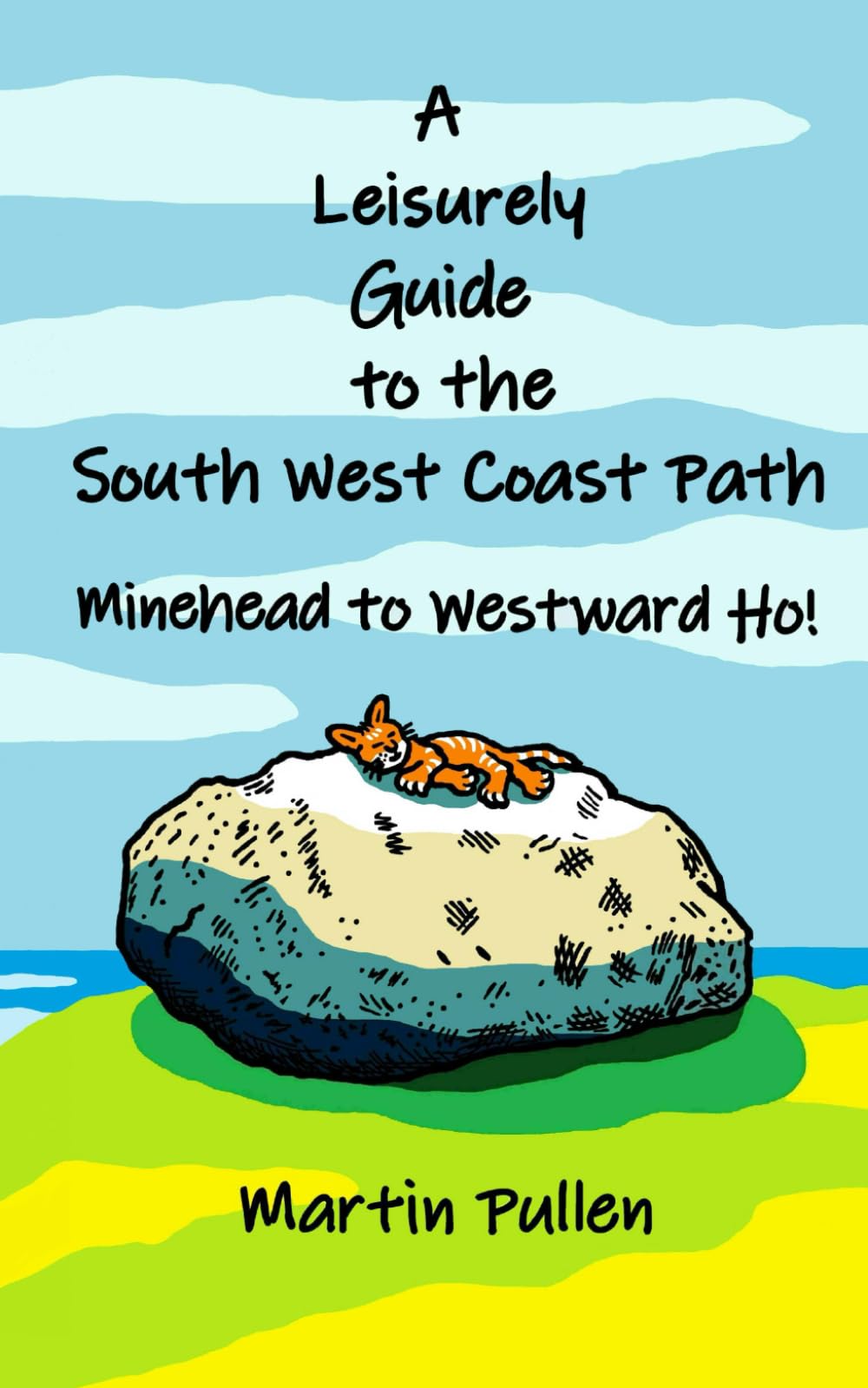 A Leisurely Guide to the South West Coast Path: Minehead to Westward Ho!: The secrets and history of the picturesque fishing villages and dramatic ... North Devon coast, Somerset and Lundy Island book