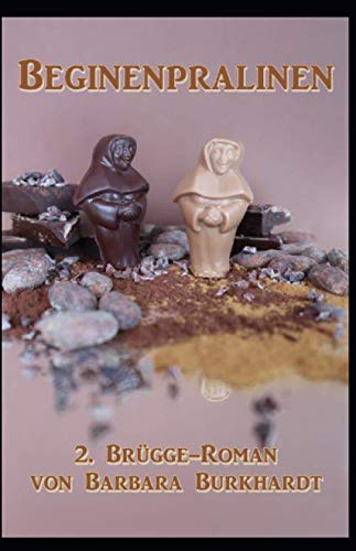 Beginenpralinen: 2. Brügge-Roman (Brügge-Romane, Band 2) Historical Fiction