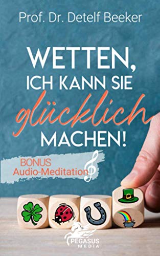 Wetten, ich kann Sie glücklich machen!: Mit der revolutionären Glücksforschung in 4 einfachen Schritten zu einem Leben voller Optimismus: Wie Sie ... (5 Minuten täglich für ein besseres Leben) Business, Finance & Career