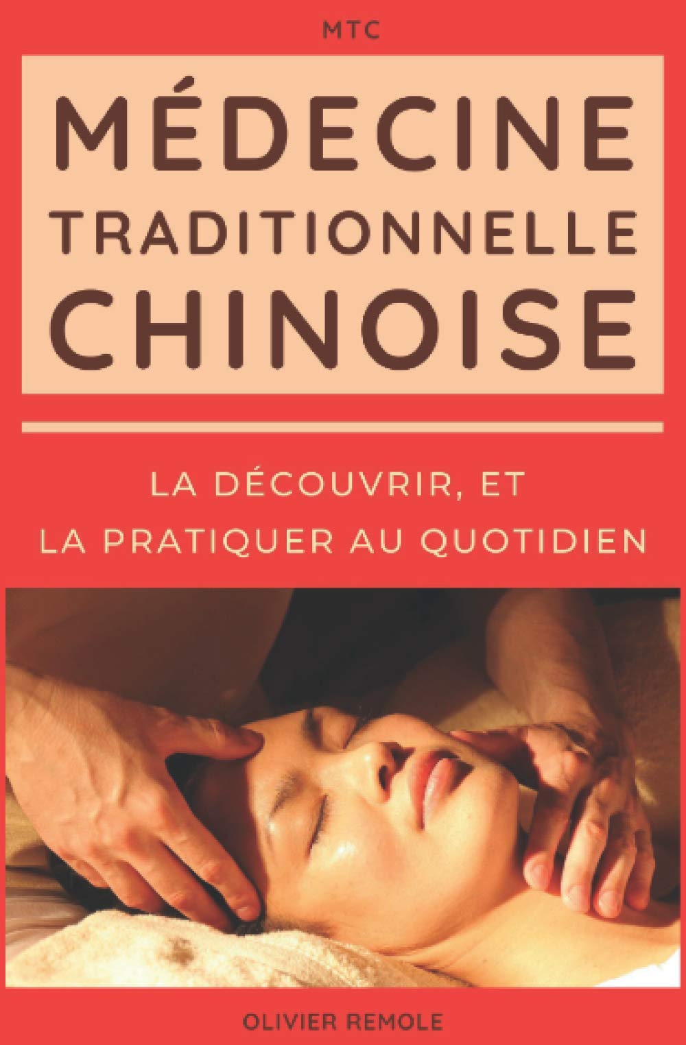 Médecine Traditionnelle Chinoise (MTC) : la découvrir, et la pratiquer au quotidien Religion & Esotericism