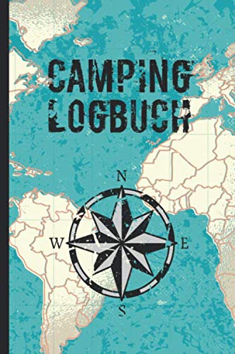 Camping Logbuch: Wohnmobil / Wohnwagen Urlaub Reisetagebuch | Van Caravan Camper Reisemobil Zelt Survival | Tagebuch Notizbuch Buch Journal | (v. Weltkarte + Kompass)) Leisure & Fun
