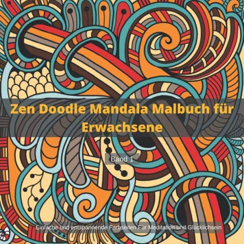 Zen Doodle Mandala Malbuch für Erwachsene: Einfache und entspannende Farbseiten Für Meditation und Glücklichsein Hobbies & Crafts