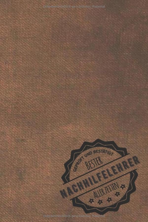 Geprüft und Bestätigt bester Nachhilfelehrer aller Zeiten: Notizbuch inkl. To Do Liste | Das perfekte Geschenkbuch für Männer, die Nachhilfe im ... | Geschenkidee | Geschenke | Geschenk Books