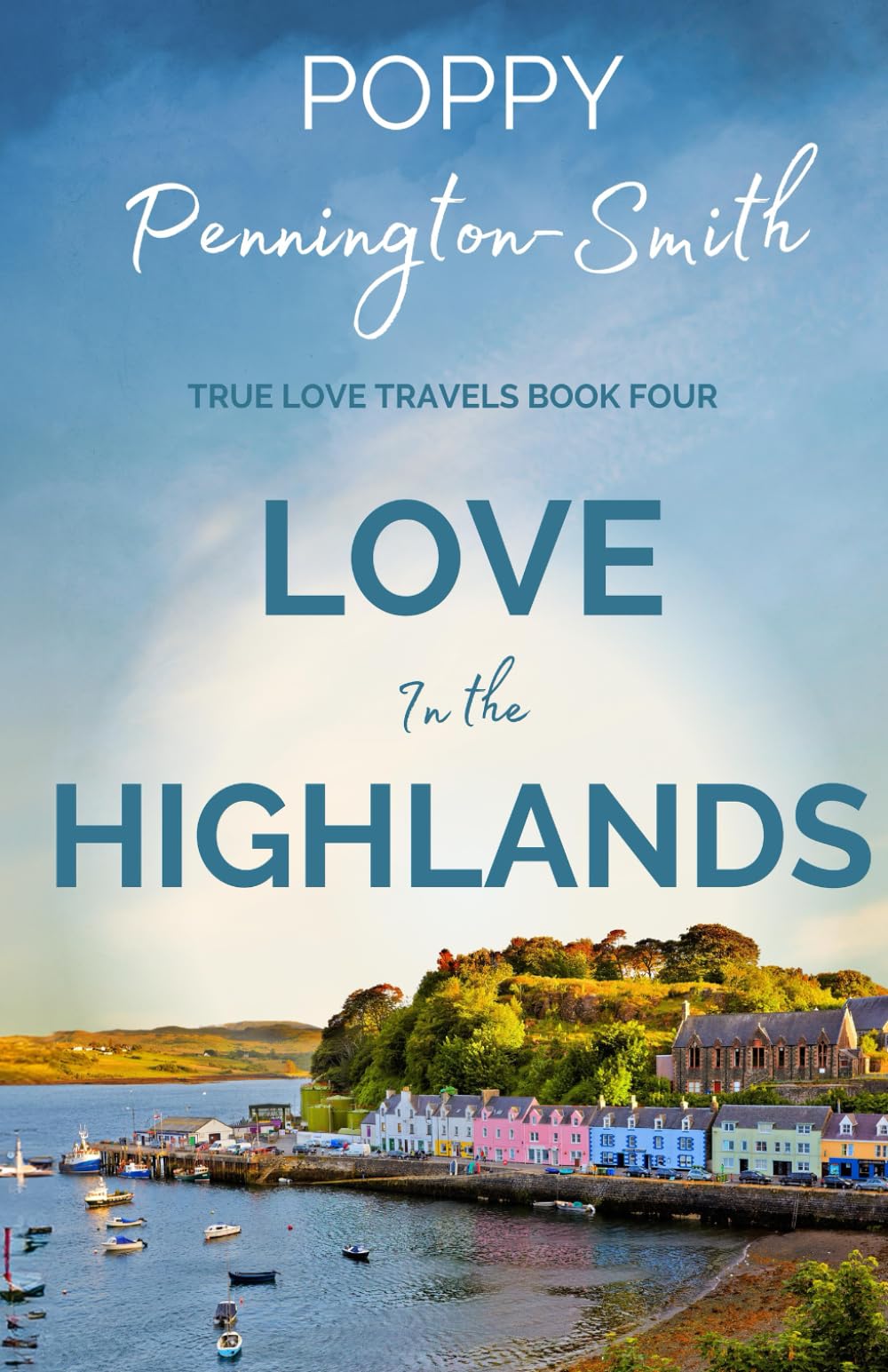 Love in the Highlands: Isolated with her bodyguard in the Scottish Highlands (True Love Travels) Contemporary Romance