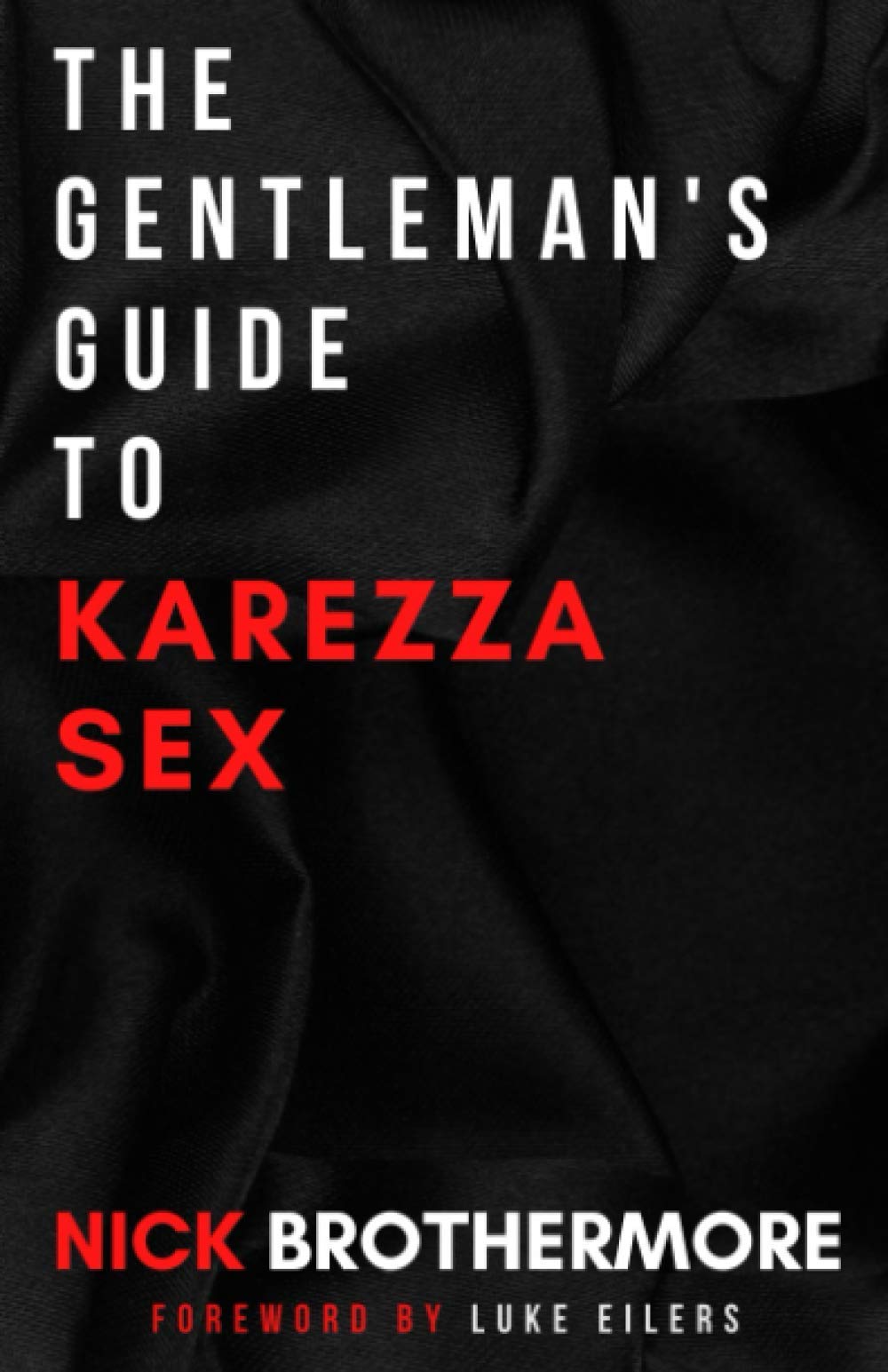 The Gentleman's Guide To Karezza Sex Partnership & Love
