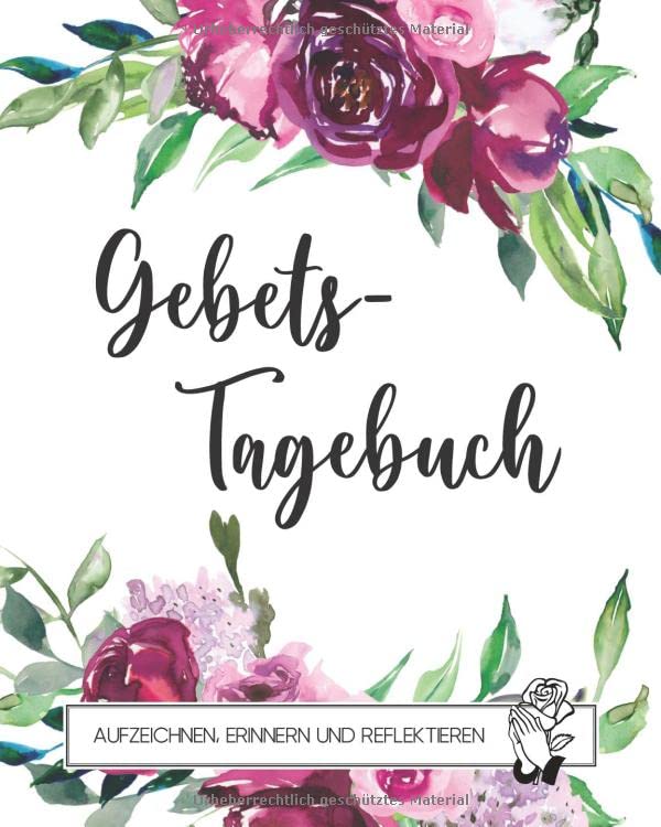 Gebetstagebuch: Glaubens-Tagebuch zum Eintragen für Frauen, Achtsamkeitstagebuch zum Aufzeichnen von Gottesdiensten, Erinnern und Reflektieren, ... cm, 120 Seiten Ι tolles christliches Geschenk Religion & Esotericism