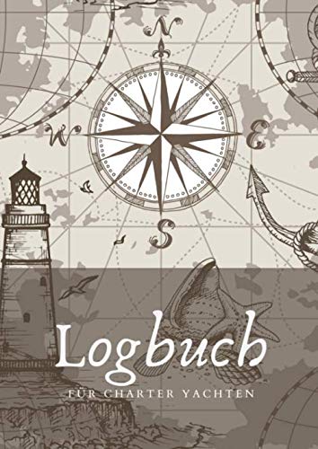 Logbuch für Charter Yachten: Charter Logbuch für die Charteryacht | Logbuch kann von mehreren Crewmitgliedern geführt werden | Segel Logbuch / Boardbuch und Seemeilen Nachweis für Skipper | Leisure & Fun