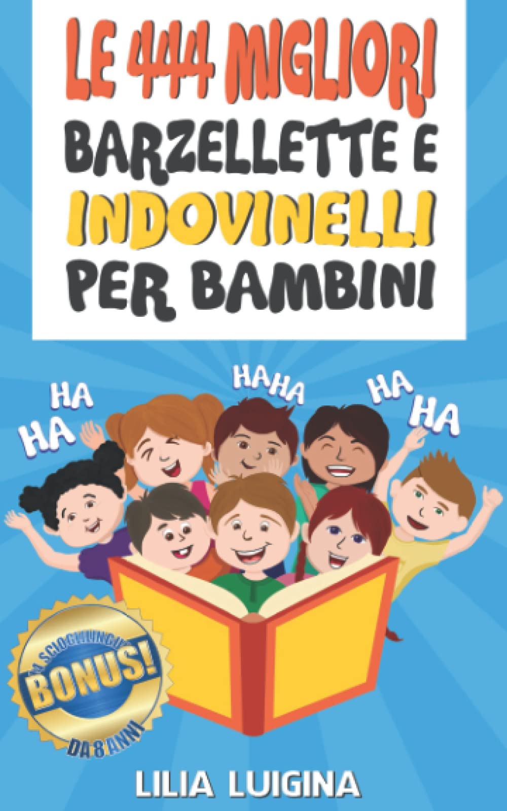 Le 444 migliori barzellette e indovinelli per bambini: Ridere fino alle lacrime! Per tutte le persone a partire da 8 anni in su e per tutti quelli che ... e raccontare + BONUS 44 scioglilingua Children's books