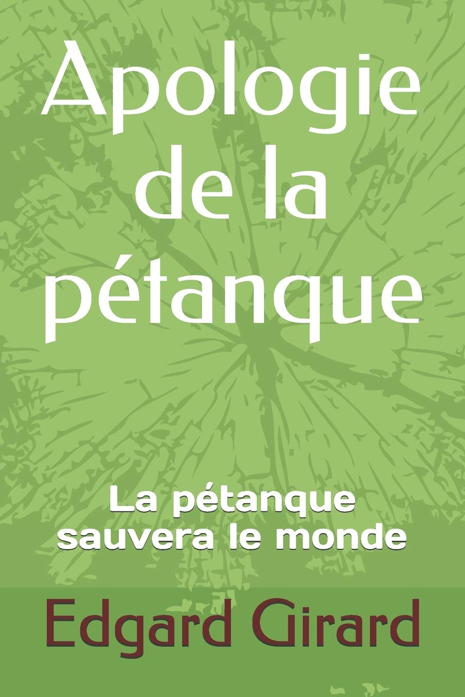 Apologie de la pétanque: La pétanque sauvera le monde Leisure & Fun