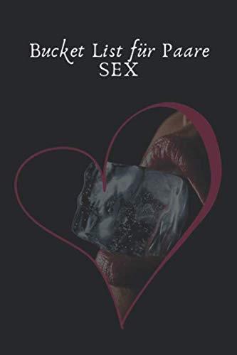Bucket List für Paare Sex: 500 Ideen & Challenges für Paare oder ambitionierte Singles Partnership & Love