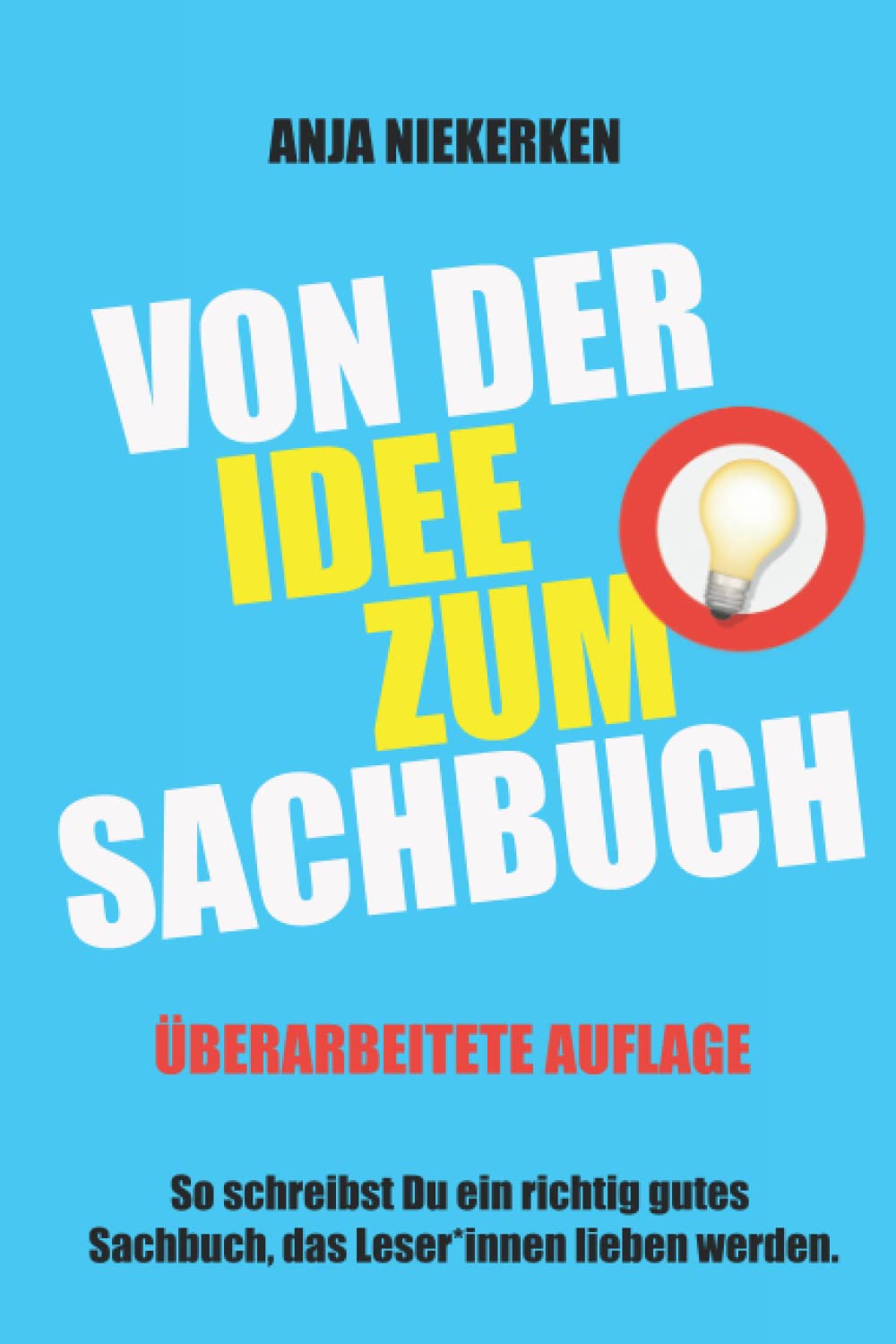 Von der Idee zum Sachbuch: So schreibst Du ein Sachbuch, das Leser lieben werden book