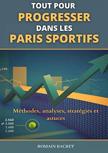 Tout pour progresser dans les paris sportifs: Méthodes, analyses, stratégies et astuces Leisure & Fun