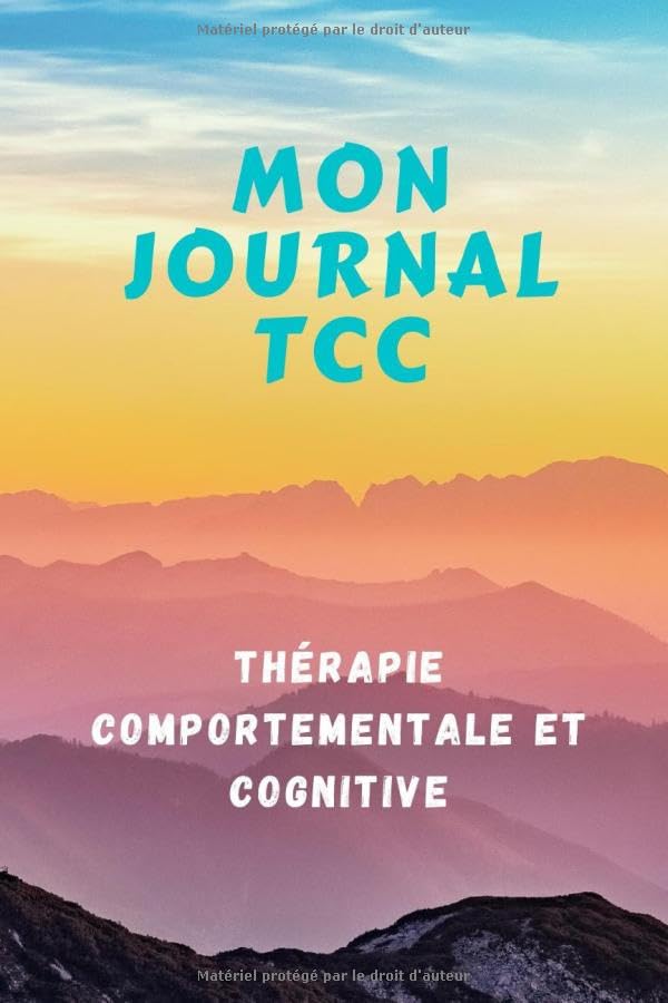 Mon journal TCC Thérapie Comportementale et Cognitive: Carnet de Notes | Tableau Outil Psychothérapie Thérapie Cognitivo Comportementale | 100 pages | 15X22cm Psychology