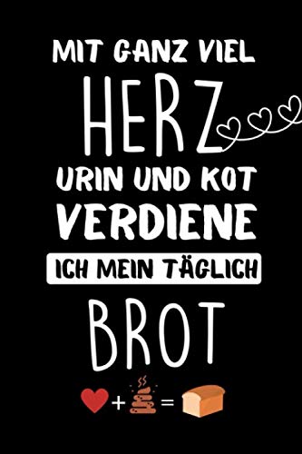 MIT GANZ VIEL HERZ URIN UND KOT VERDIENE ICH MEIN TÄGLICH BROT: A5 Tagesplaner 120 Seiten | Altenpfleger Geschenk zu bestandenen Prüfung | Examen ... Kollegen | zur Ausbildung und Ruhestand Medicine