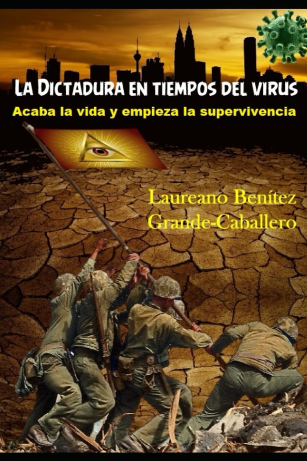 La dictadura en tiempos del virus: Acaba la vida y empieza la supervivencia History
