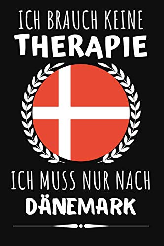 Ich Brauche Keine Therapie Ich Muss Nur Nach Dänemark: Notizbuch a5 liniert tagebuch, perfekte reise geschenk für frauen Männer, geschenke für urlaub book