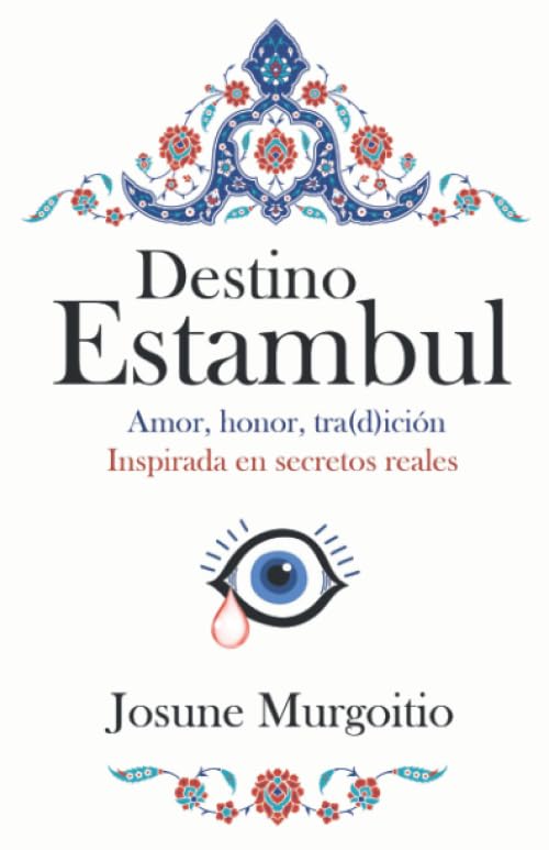 Destino Estambul: Amor, honor, tra(d)ición. Inspirada en secretos reales Historical Fiction