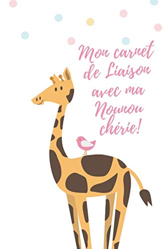 Mon Carnet de Liaison avec ma Nounou Chérie!: Un carnet de suivi pour la transmission des informations relatives à l'enfant entre ses parents et sa nounou ou une crèche. book