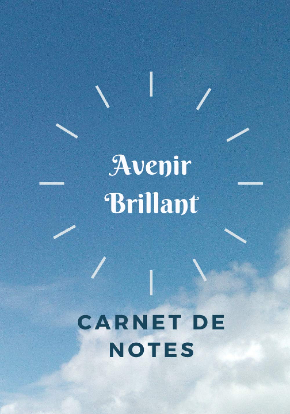 Avenir brillant. Carnet de notes: noter, consigner des idées brillantes, des projets, des plans, des objectifs etc... book
