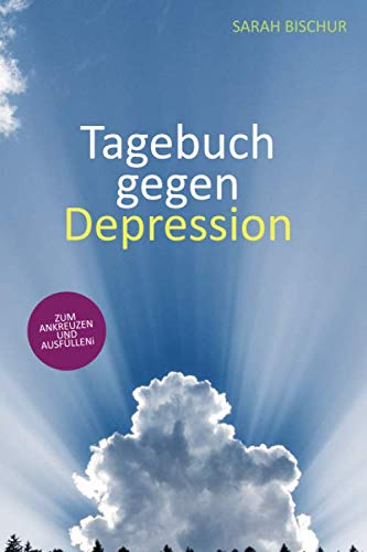Tagebuch gegen Depression: Zum Ankreuzen und Ausfüllen: Lebensfreude zurückgewinnen. Seele heilen Health, Nutrition & Fitness