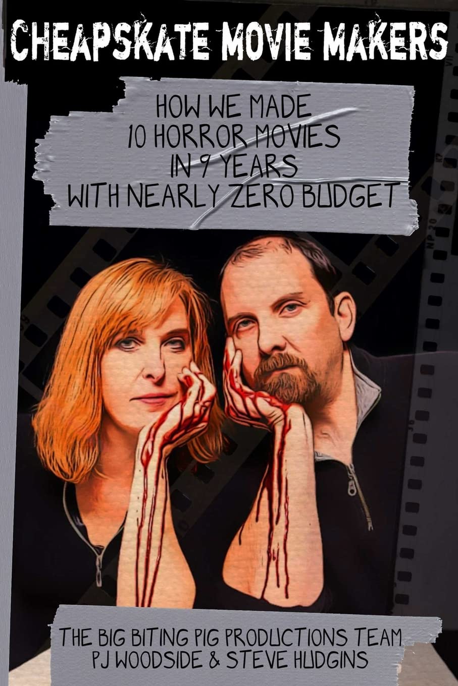 Cheapskate Movie Makers: How We Made 10 Horror Movies in 9 Years With Nearly Zero Budget Film, Art & Culture
