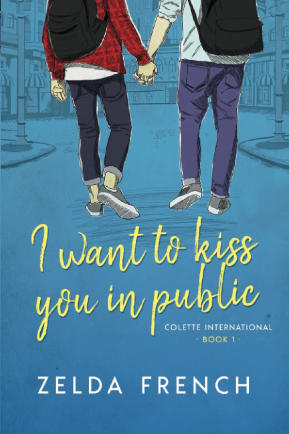 I Want To Kiss You In Public: A Gay Coming Of Age Romance Novel LGBTQ+