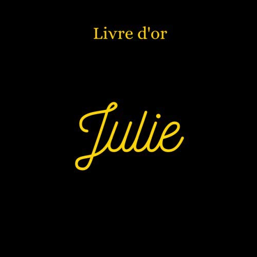 Livre d’or « Julie »: Livre d’or avec le prénom « JULIE », événements : anniversaire, ... book