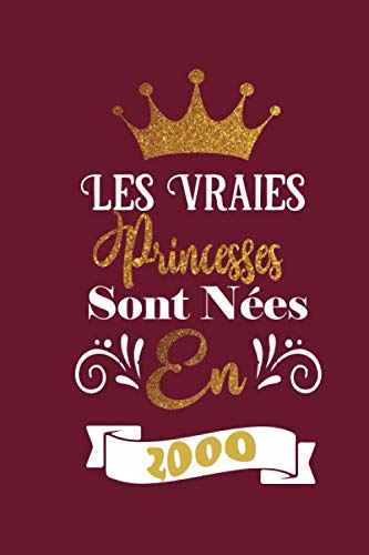 Les vraies princesses sont nées en 2000: Carnet de note, Cahier, 20 ans Idée Cadeau personnalisé, Femme,Fille, cadeau anniversaire, 120 pages lignees, Bloc notes book