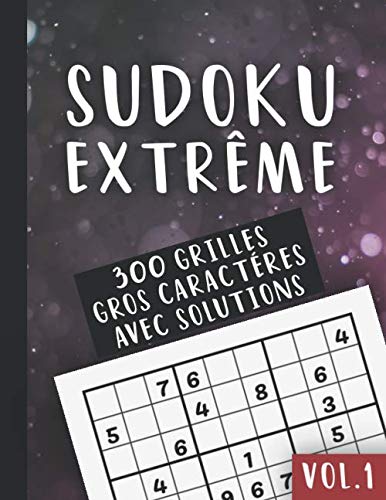 Sudoku Extrême Vol.1: 300 Grilles - Gros Caractères - avec Solutions - deux Grilles par page - Grand Format book