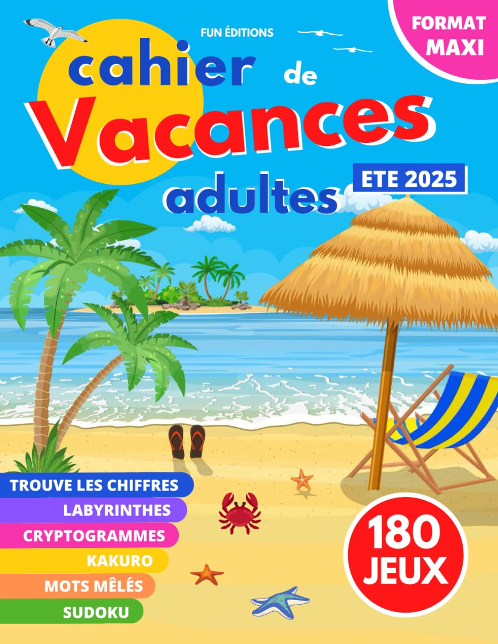 cahier de vacances adultes: 180 JEUX | MAXI FORMAT | 6 JEUX DIFFÉRENTS : Mots mêlés | Sudokus | Labyrinthes | Kakuro | Cryptogrammes | Trouve les chiffres | Grand format 21,59 x 27,94 cm Leisure & Fun