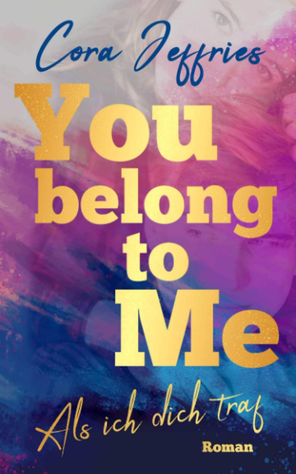You belong to me - Als ich dich traf: Young Adult Books