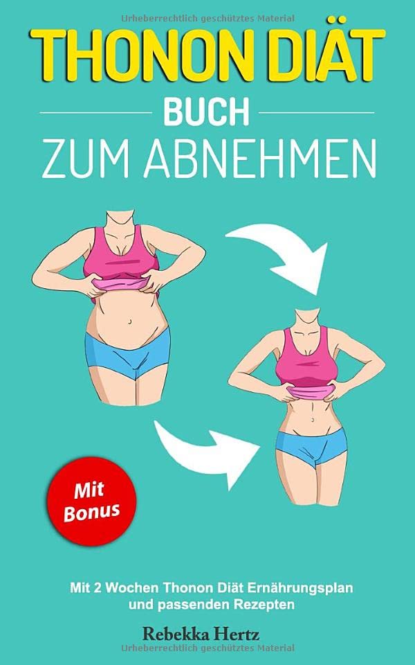 Thonon Diät Buch zum Abnehmen: Mit 2 Wochen Thonon Diät Ernährungsplan und passenden Rezepten Leisure, Home & Garden