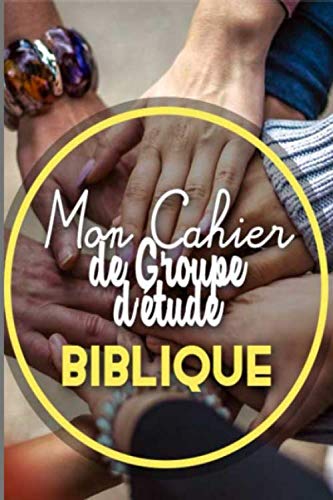 Mon cahier de groupe d'étude biblique: cahier de groupe d'étude biblique, Couverture et intérieur uniques, intérieur personnalisé et adapté pour les ... 120 pages lignées, Dimensions 6 x 9 pouces book