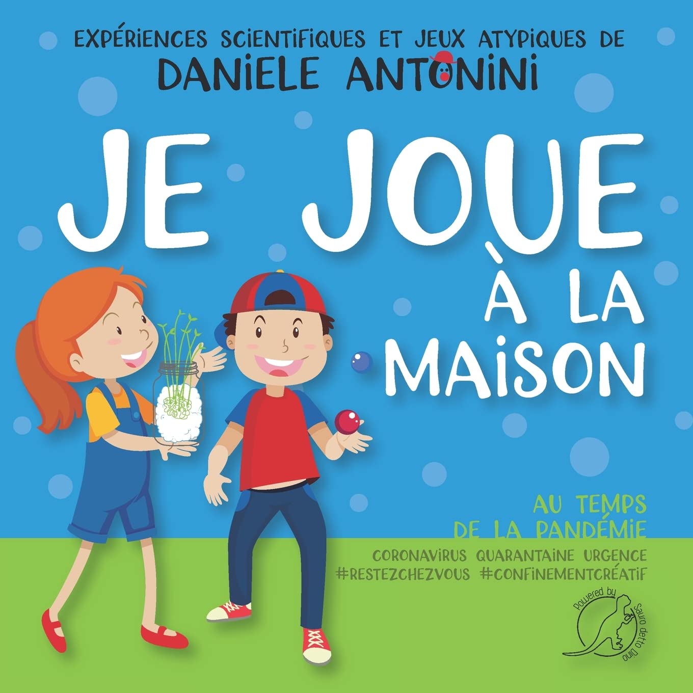 Je joue à la maison au temps de la pandémie. Coronavirus, quarantaine, urgence, #restezchezvous, #confinementcréatif: Expériences scientifiques et jeux atypiques de Daniele Antonini book