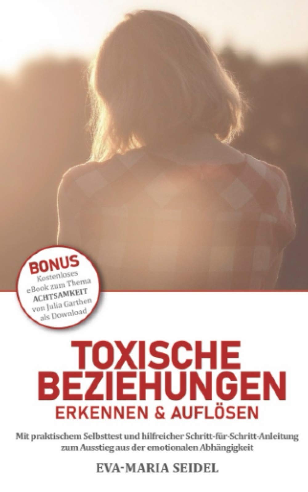 Toxische Beziehungen erkennen & auflösen: Mit praktischem Selbsttest und hilfreicher Schritt-für-Schritt-Anleitung zum Ausstieg aus der emotionalen Abhängigkeit Health, Nutrition & Fitness
