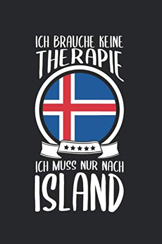 Ich Brauche Keine Therapie Ich Muss Nur Nach Island: Reisetagebuch und Notizbuch zum Selberschreiben & Gestalten von Erinnerungen, Notizen als Reisegeschenk/Abschiedsgeschenk Travel Books