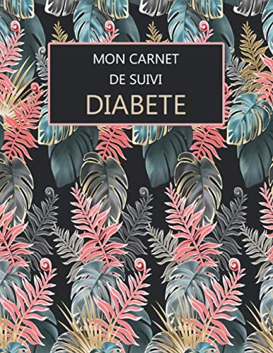 Mon carnet de suivi diabète: Carnet d'auto-surveillance de la glycémie à remplir dans le cadre du diabète ; Journal de bord diabétique d'auto-surveillance et d'autocontrôle glycémique book