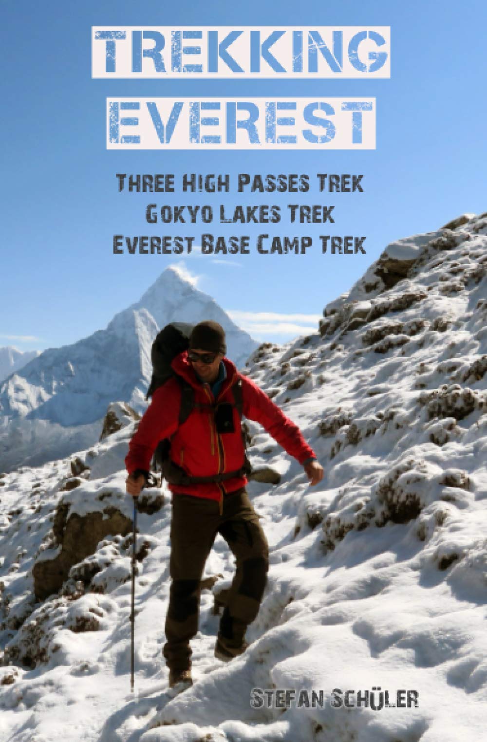 TREKKING EVEREST: Three High Passes Trek, Gokyo Lakes Trek & Everest Base Camp Trek Travel
