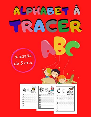 Alphabet à Tracer: Cahier éducatif pour enfants, j'apprends à tracer les lettres de l'alphabet en majuscule, à partir de 3 ans, pour tout petits, grand format book